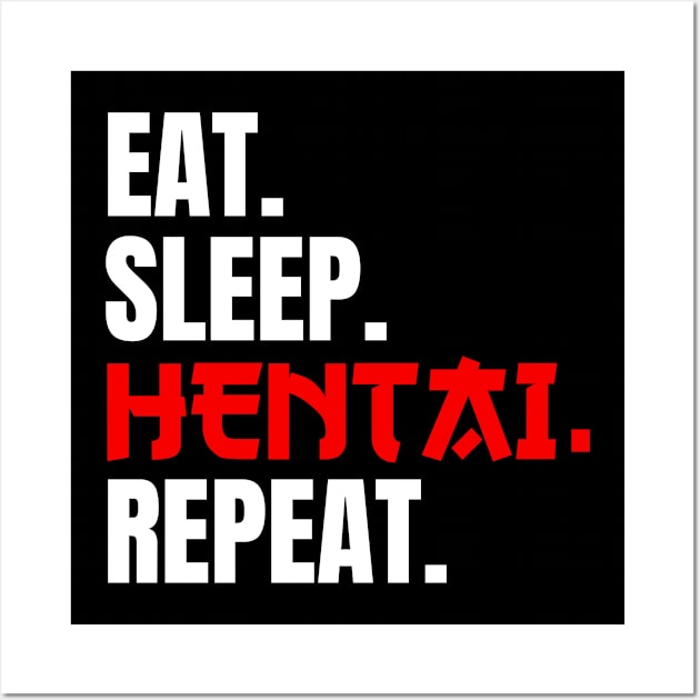 Eat Sleep Hentai Repeat Gift Wall Art by Alex21